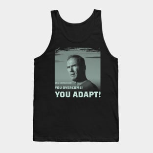 You improvise. You overcome. You adapt. Tank Top